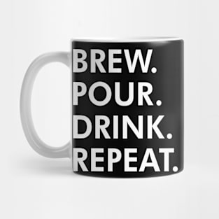 Brew Pour Drink Repeat Mug